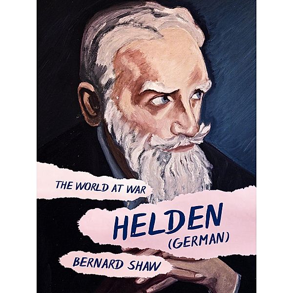 Helden (German), George Bernard Shaw