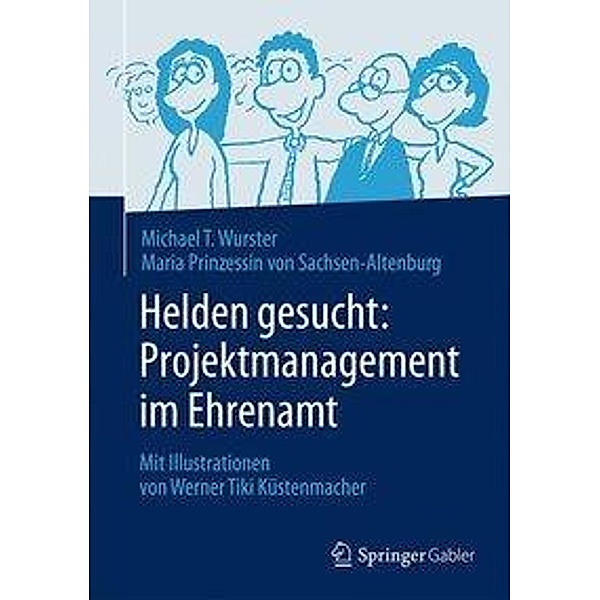 Helden gesucht: Projektmanagement im Ehrenamt, Michael T. Wurster, Maria Prinzessin von Sachsen-Altenburg