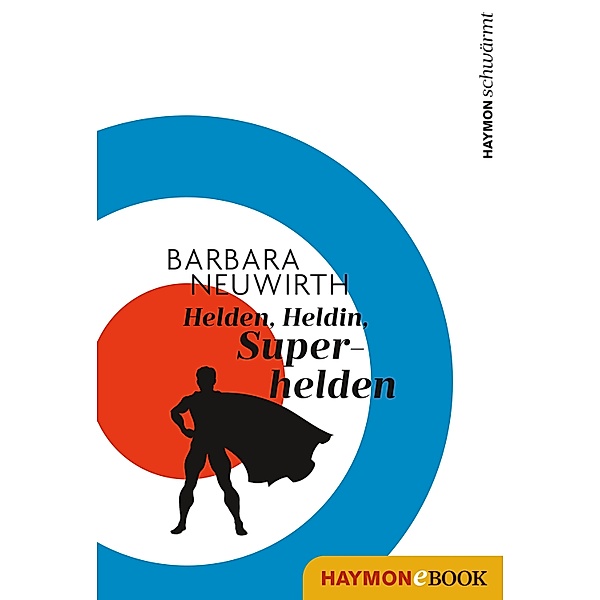 Helden. Heldin. Superhelden / HAYMON schwärmt Bd.2, Barbara Neuwirth