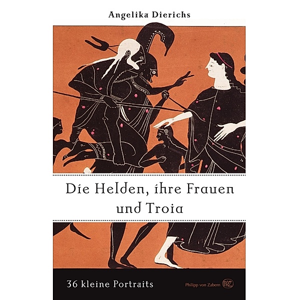 Helden, ihre Frauen und Troja, Angelika Dierichs