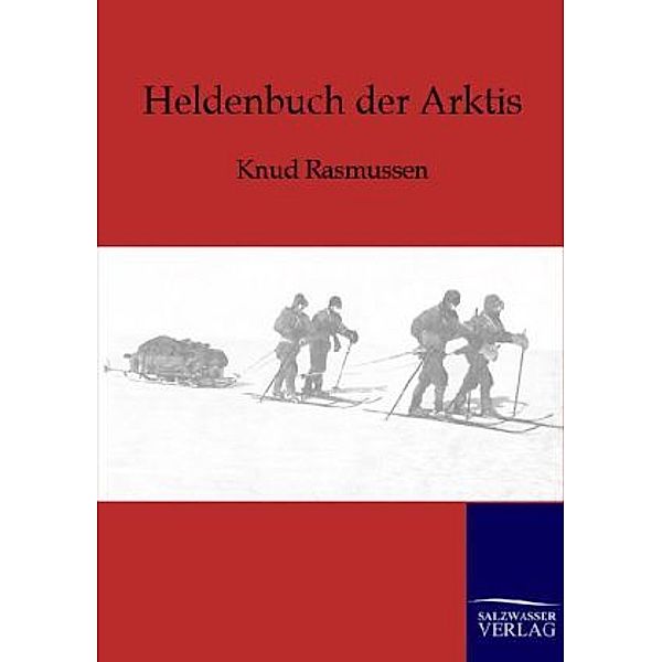 Heldenbuch der Arktis, Knud Rasmussen