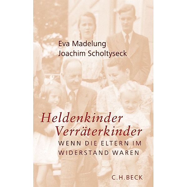 Heldenkinder, Verräterkinder, Eva Madelung, Joachim Scholtyseck