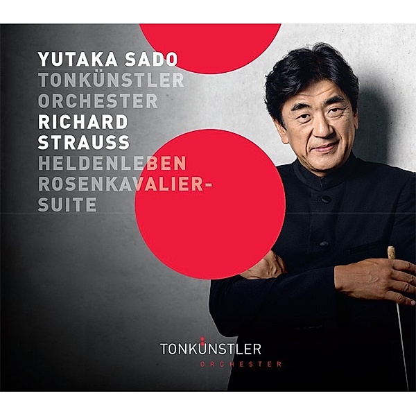 Heldenleben/Rosenkavalier-Suite, Yutaka Sado, Tonkünstler-Orchester
