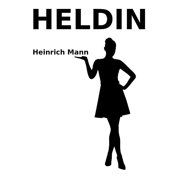 Heldin, Heinrich Mann