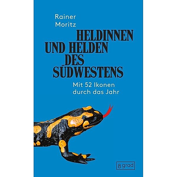 Heldinnen und Helden des Südwestens, Rainer Moritz