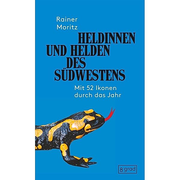 Heldinnen und Helden des Südwestens, Rainer Moritz