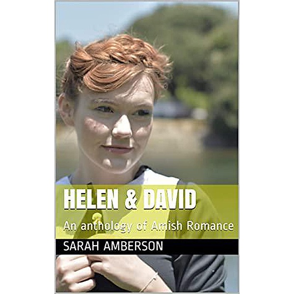 Helen and David An Anthology of Amish Romance, Sarah Amberson