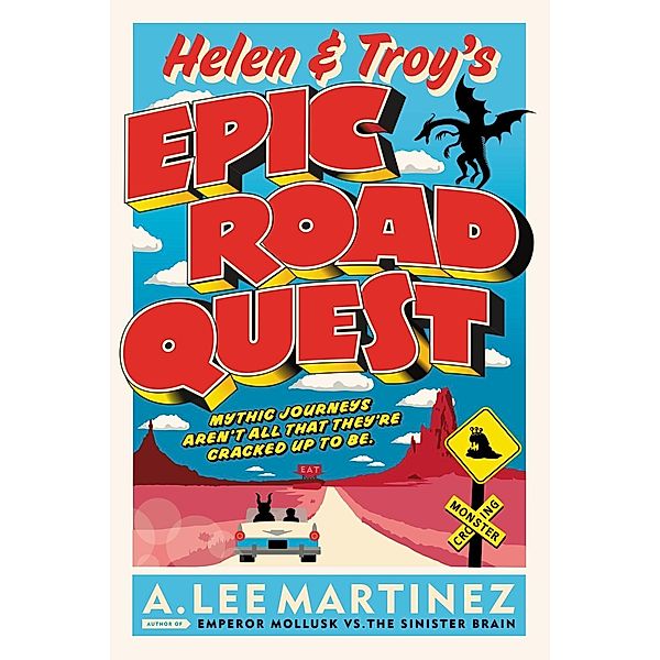 Helen and Troy's Epic Road Quest, A. Lee Martinez