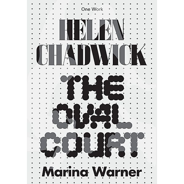 Helen Chadwick / Afterall Books / One Work, Marina Warner