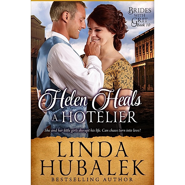 Helen Heals a Hotelier (Brides with Grit, #10) / Brides with Grit, Linda K. Hubalek