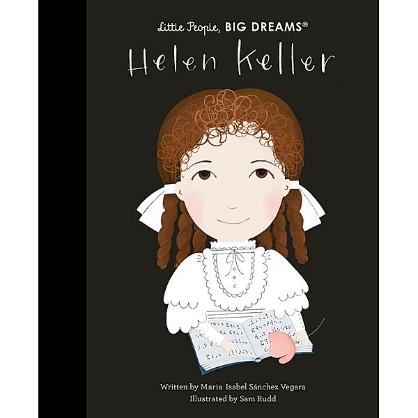Helen Keller / Little People, BIG DREAMS, Maria Isabel Sanchez Vegara
