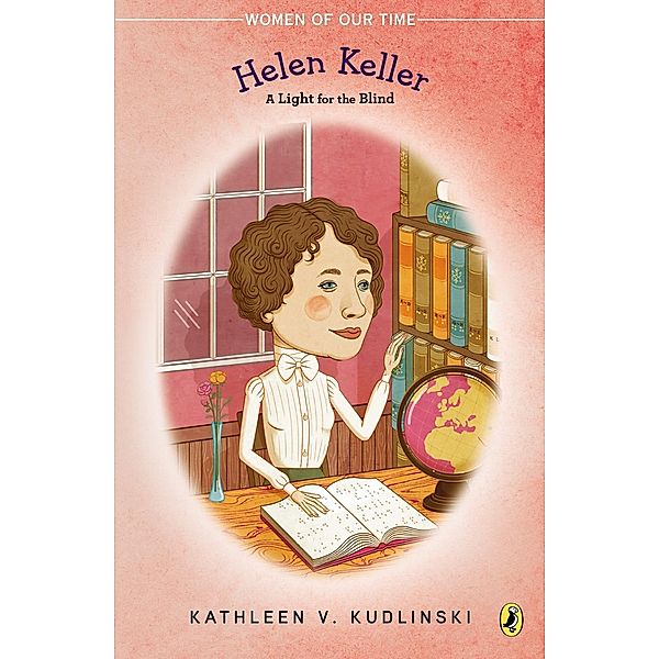 Helen Keller / Women of Our Time, Kathleen V. Kudlinski
