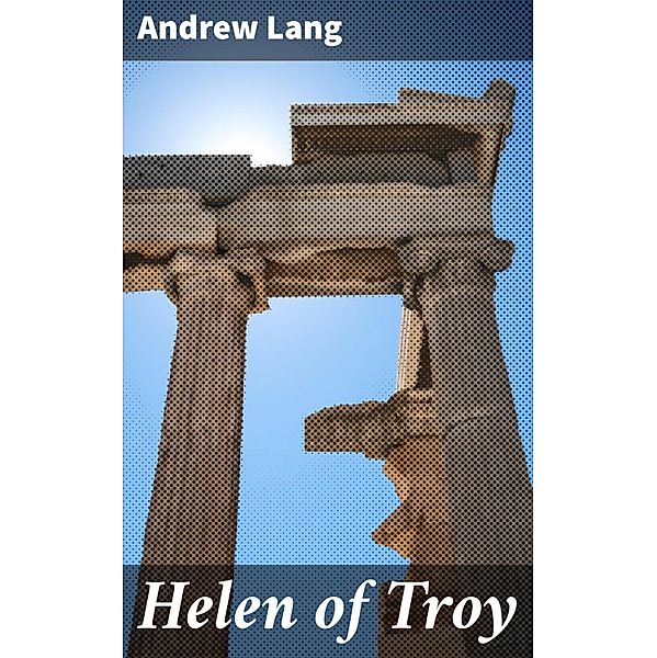 Helen of Troy, Andrew Lang