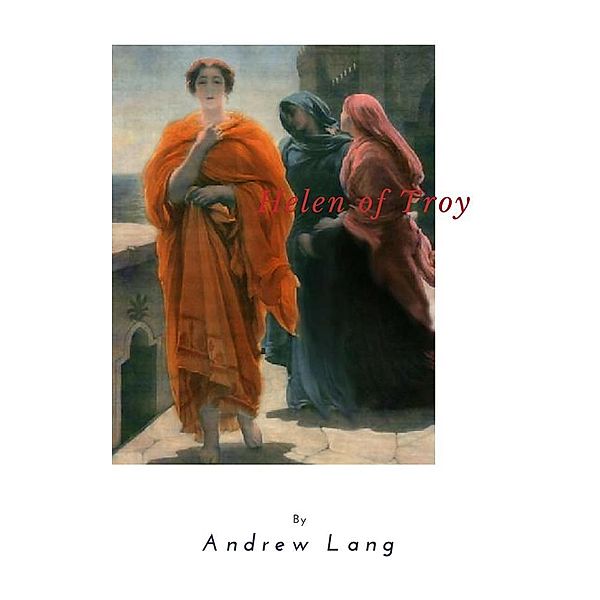 Helen of Troy, Andrew Lang