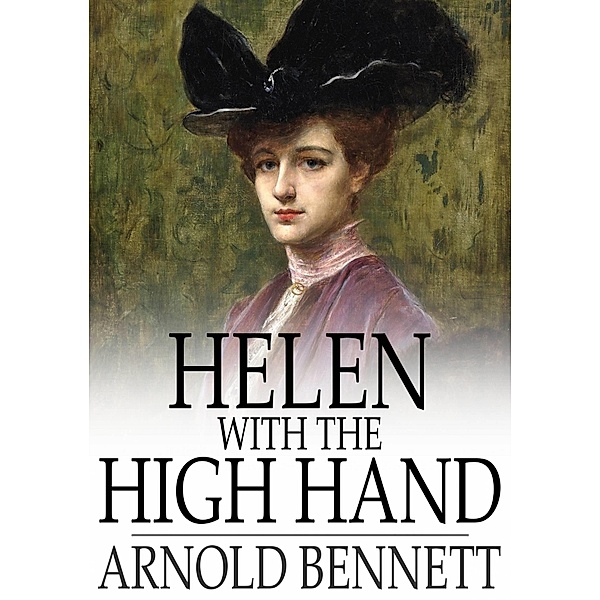 Helen With the High Hand / The Floating Press, Arnold Bennett