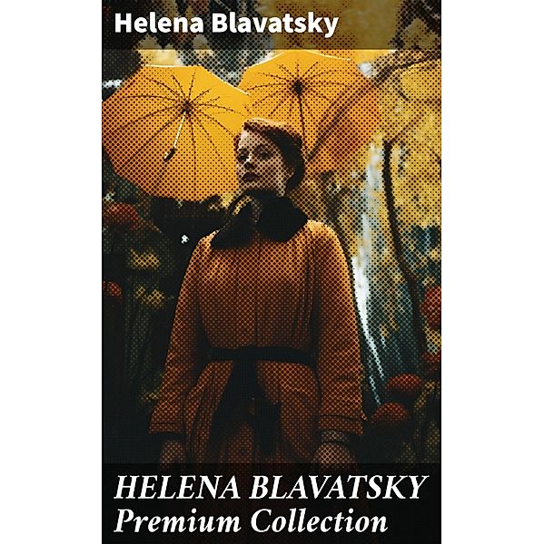 HELENA BLAVATSKY Premium Collection, Helena Blavatsky