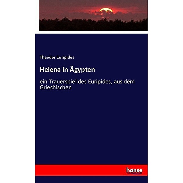 Helena in Ägypten, Theodor Euripides