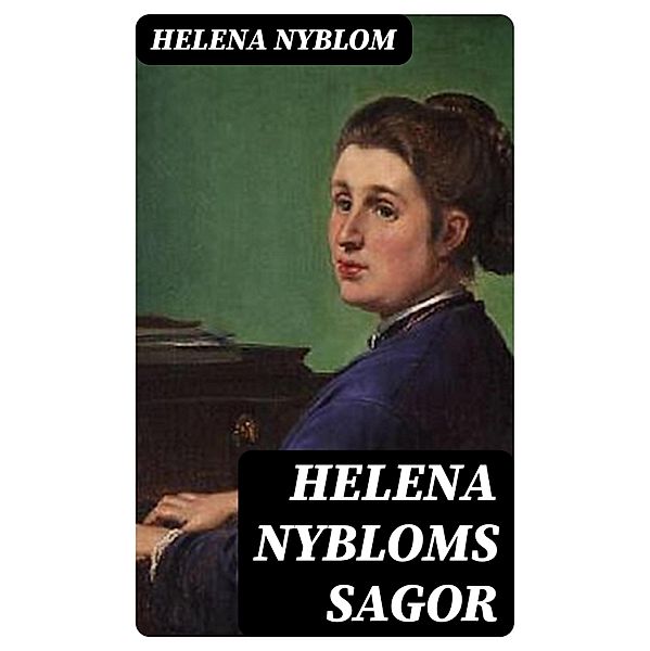 Helena Nybloms Sagor, Helena Nyblom