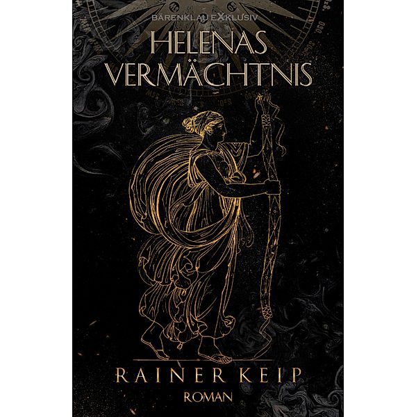 Helenas Vermächtnis - Ein historischer Fantasy-Roman, Rainer Keip