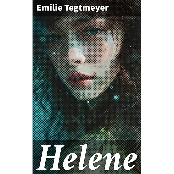 Helene, Emilie Tegtmeyer