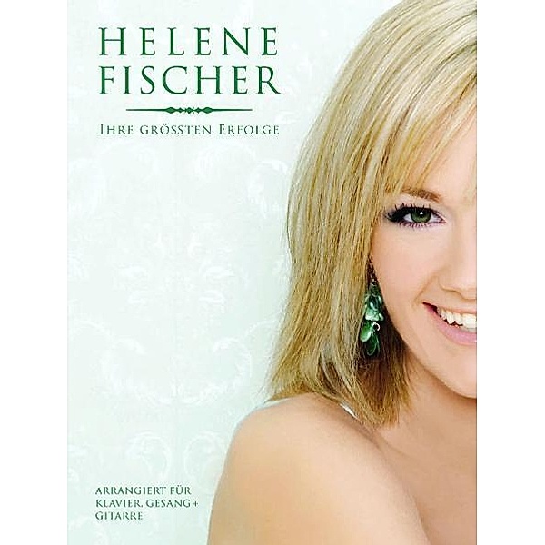 Helene Fischer - Ihre grössten Erfolge, Helene Fischer - Ihre grössten Erfolge