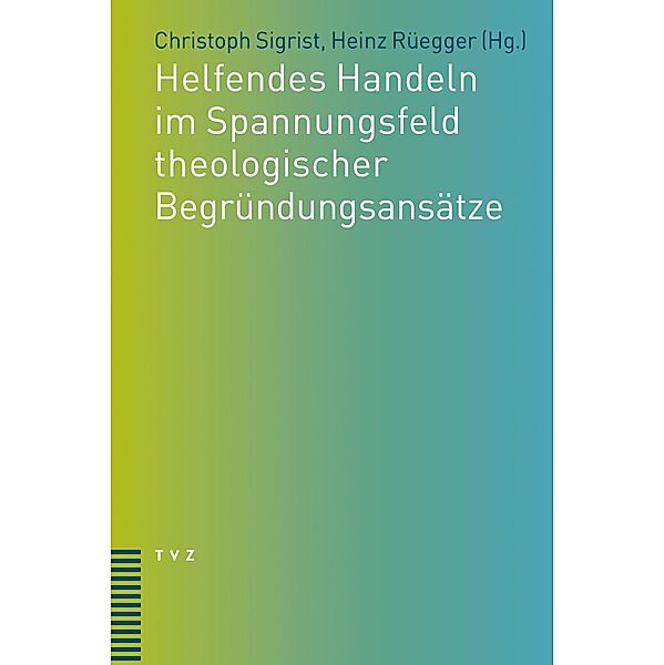 Helfendes Handeln im Spannungsfeld theologischer Begründungsansätze