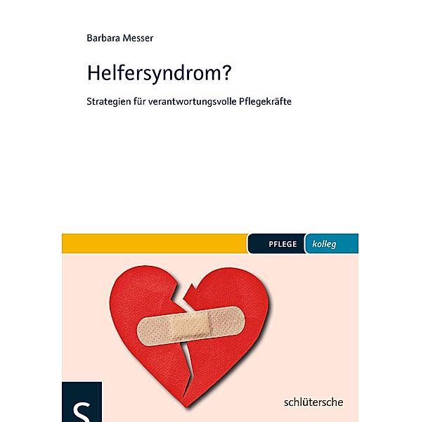 Helfersyndrom? / PFLEGE kolleg, Barbara Messer