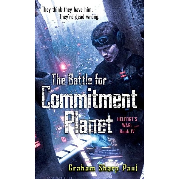 Helfort's War Book 4: The Battle for Commitment Planet / Helfort's War Bd.4, Graham Sharp Paul
