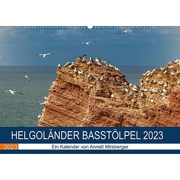 Helgoländer Basstölpel 2023 (Wandkalender 2023 DIN A2 quer), Annett Mirsberger