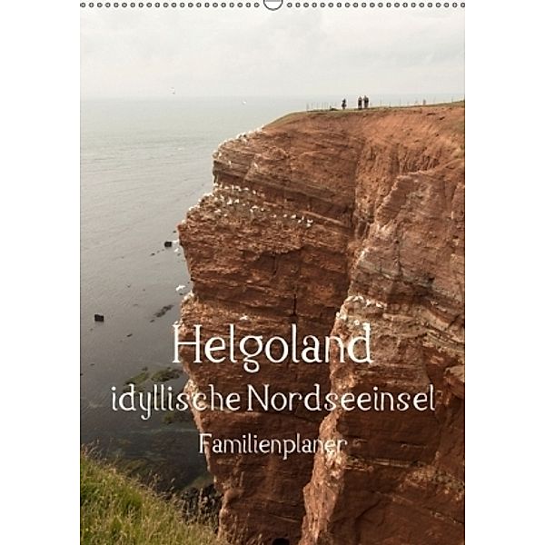 Helgoland idyllische Nordseeinsel / Familienplaner (Wandkalender 2017 DIN A2 hoch), Andrea Potratz