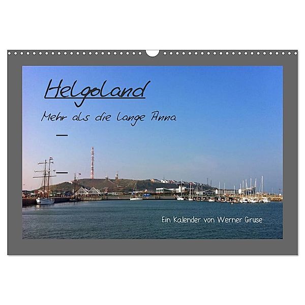 Helgoland (Wandkalender 2024 DIN A3 quer), CALVENDO Monatskalender, Werner Gruse