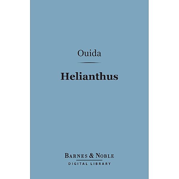 Helianthus (Barnes & Noble Digital Library) / Barnes & Noble, Ouida