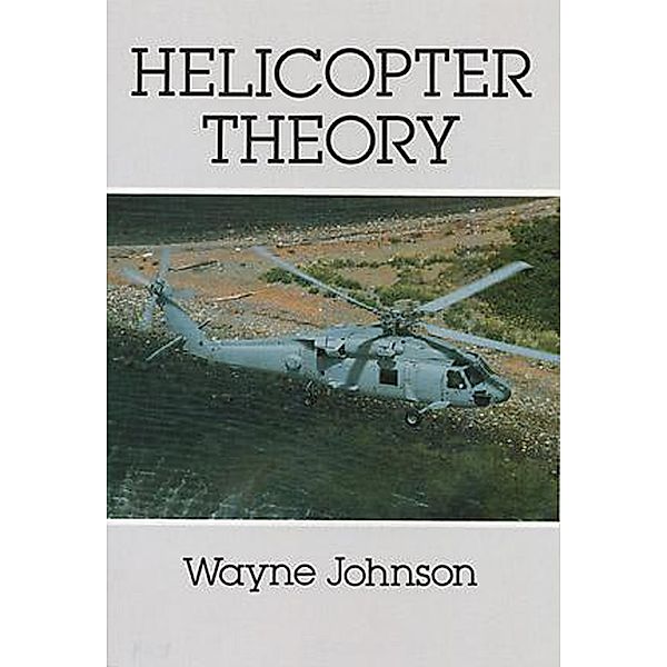 Helicopter Theory / Dover Books on Aeronautical Engineering, Wayne Johnson