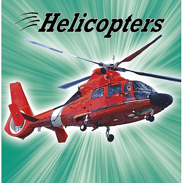 Helicopters / Raintree Publishers, Mari Schuh
