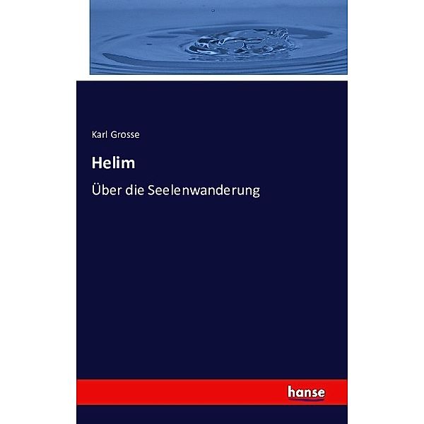 Helim, Karl Grosse