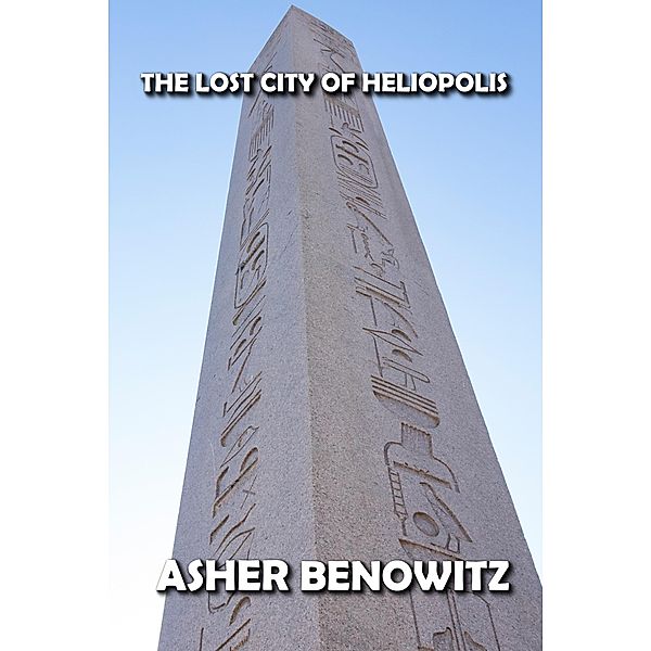 Heliopolis the Lost City, Asher Benowitz