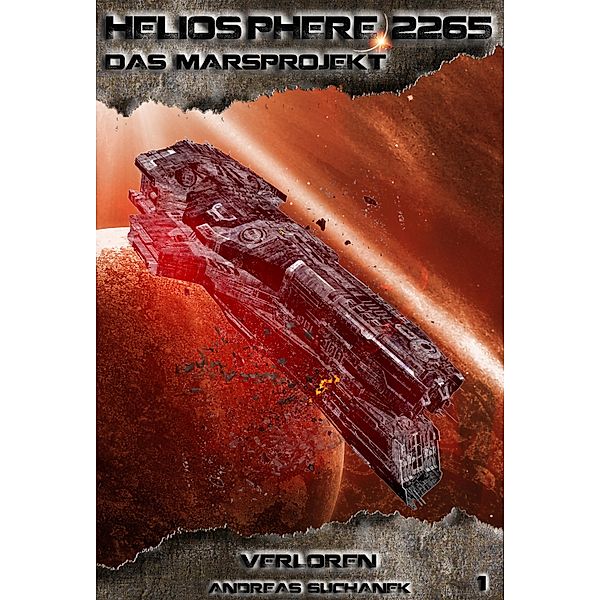 Heliosphere 2265 - Das Marsprojekt 1: Verloren (Science Fiction) / Heliosphere 2265 - Das Marsprojekt Bd.1, Andreas Suchanek