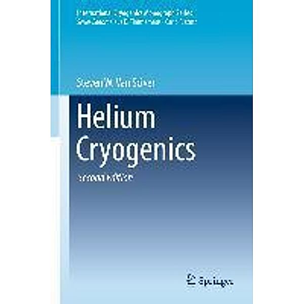 Helium Cryogenics / International Cryogenics Monograph Series, Steven W. van Sciver