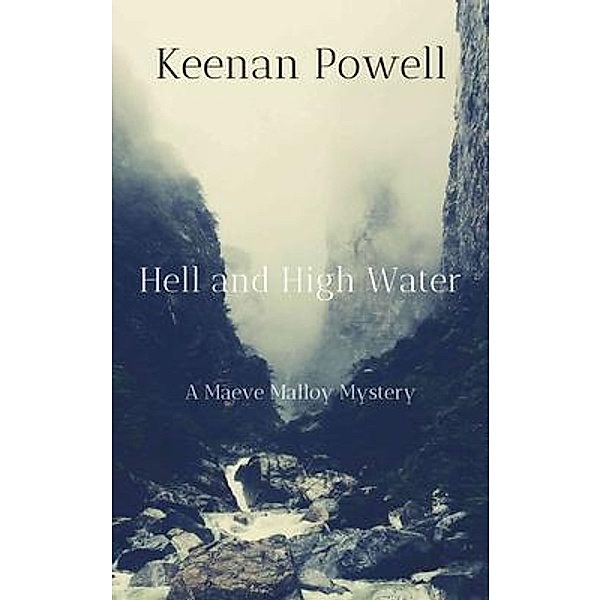 Hell and High Water / A Maeve Malloy Mystery Bd.3, Keenan Powell