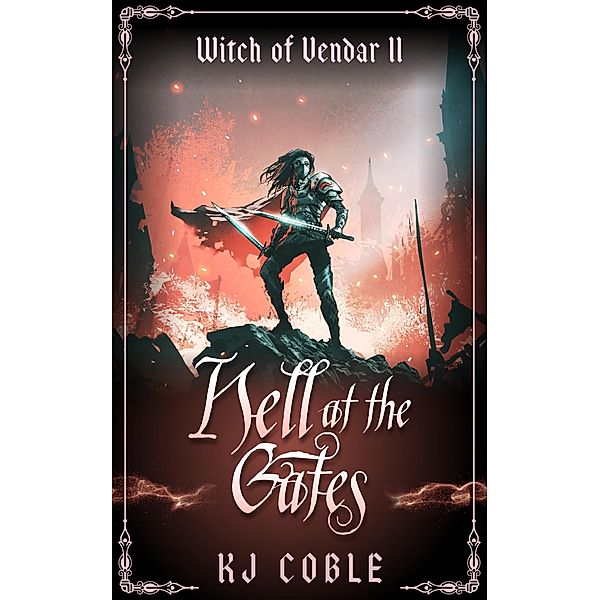 Hell at the Gates (The Witch of Vendar, #2) / The Witch of Vendar, K. J. Coble