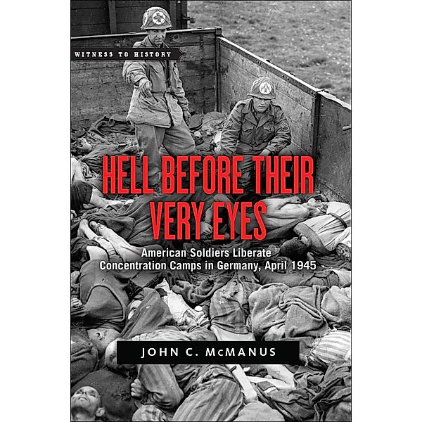 Hell Before Their Very Eyes, John C. McManus