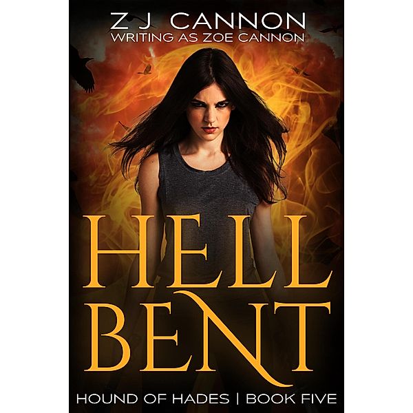 Hell Bent (Hound of Hades, #5) / Hound of Hades, Z. J. Cannon, Zoe Cannon