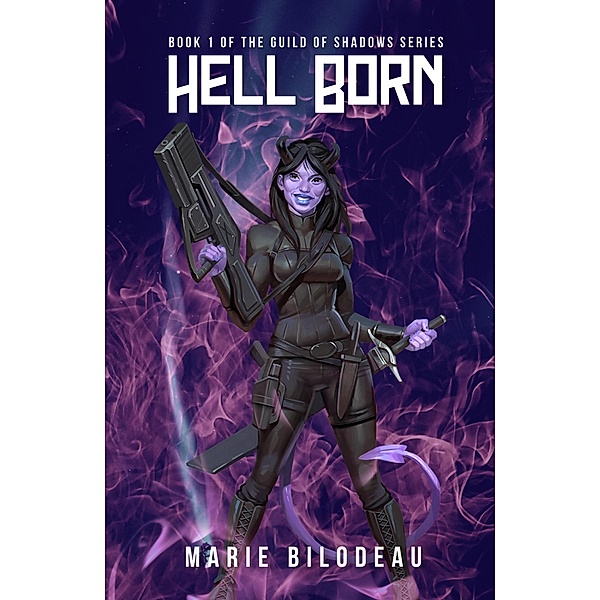 Hell Born (The Guild of Shadows, #1) / The Guild of Shadows, Marie Bilodeau