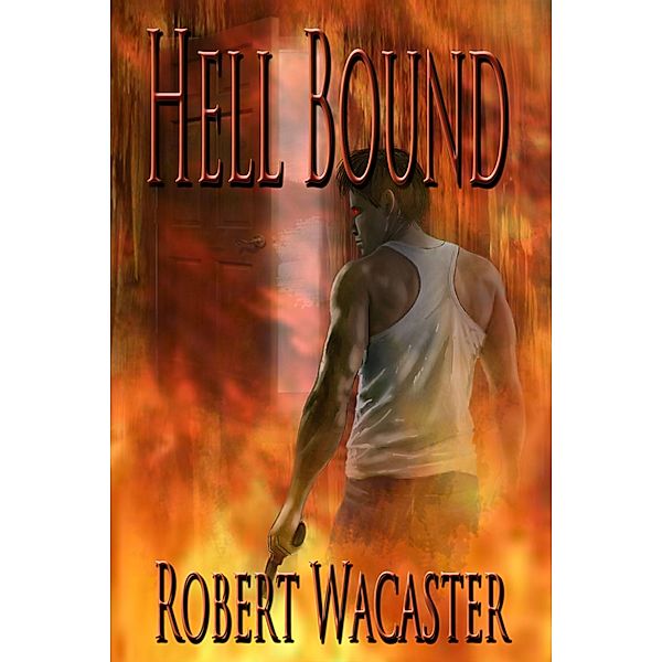 Hell Bound / Robert Wacaster, Robert Wacaster