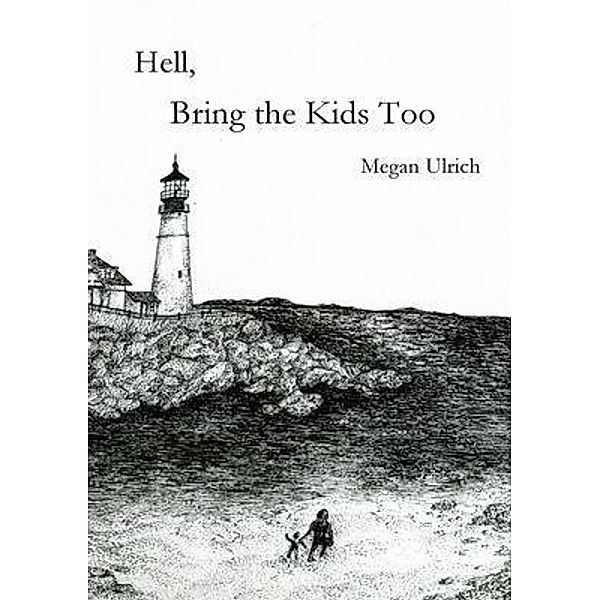 Hell, Bring the Kids Too / Megan Ulrich, Megan Paige Ulrich