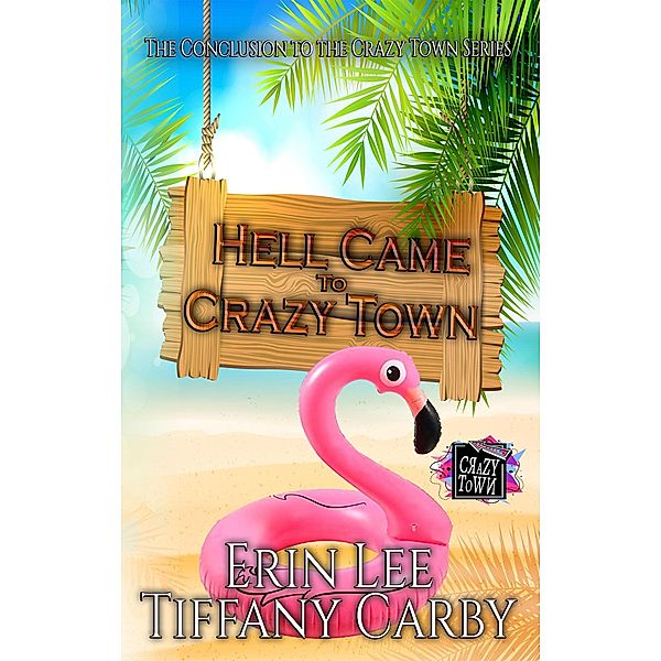 Hell Came to Crazy Town, Erin Lee, Tiffany Carby