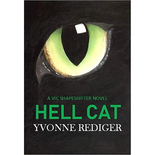 Hell Cat (VIC Shapeshifters, #2) / VIC Shapeshifters, Yvonne Rediger