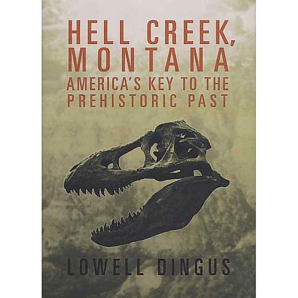 Hell Creek, Montana, Lowell Dingus
