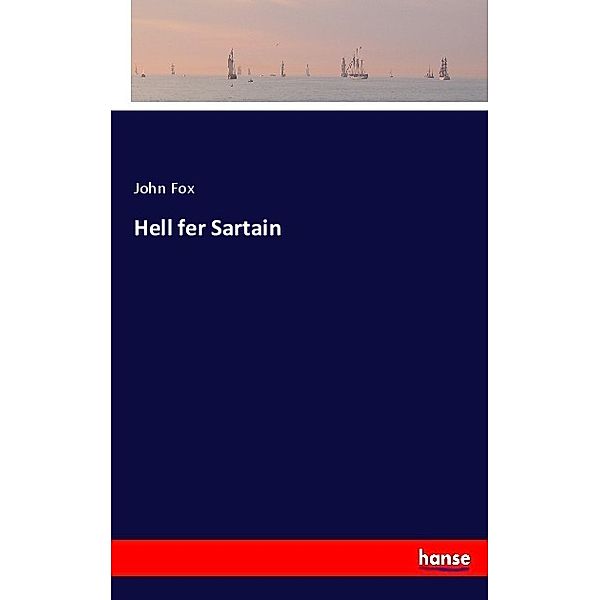 Hell fer Sartain, John Fox