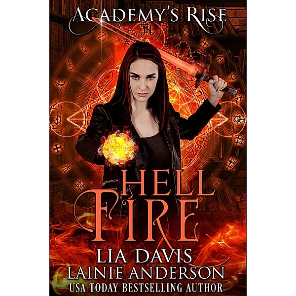 Hell Fire: A Collective World Novel (Academy's Rise, #1) / Academy's Rise, Lia Davis, Lainie Anderson
